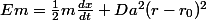 Em=\frac{1}{2}m\frac{dx}{dt}+Da^2(r-r_0)^2