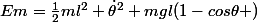 Em=\frac{1}{2}ml^2 \dot{\theta}^2+mgl(1-cos\theta )