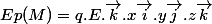 Ep(M)=q.E.\vec{k}.x\vec{i}.y\vec{j}.z\vec{k}