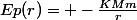 Ep(r)= -\frac{KMm}{r}