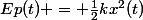Ep(t) = \frac{1}{2}kx^2(t)