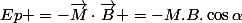 Ep =-\vec{M}\cdot\vec{B} =-M.B.\cos\alpha