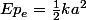 Ep_e=\frac{1}{2}ka^2