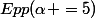 Epp(\alpha =5)