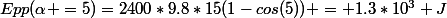 Epp(\alpha =5)=2400*9.8*15(1-cos(5)) = 1.3*10^3 J