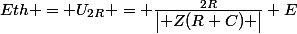 Eth = U_{2R} = \frac{2R}{\begin{vmatrix} Z(R C) \end{vmatrix}} E