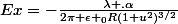 Ex=-\frac{\lambda .\alpha}{2\pi \epsilon _{0}R(1+u^2)^{3/2}}