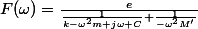 F(\omega)=\frac{e}{\frac{1}{k-\omega^2m+j\omega C}+\frac{1}{-\omega^2M'}}