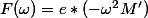F(\omega)=e*(-\omega^2M')