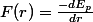 F(r)=\frac{-dE_p}{dr}