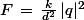 F\,=\,\frac{k}{d^2}\,|q|^2