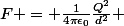 F = \frac{1}{4\pi\epsilon_0}\frac{Q^2}{d^2} 
