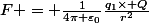 F = \frac{1}{4\pi \varepsilon_0}\frac{q_1\times Q}{r^2}