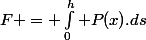 F = \int_0^h P(x).ds