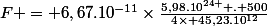 F = 6,67.10^{-11}\times\frac{5,98.10^{24 } . 500}{4\times 45,23.10^{12}}