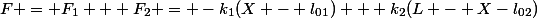 F = F_1 + F_2 = -k_1(X - l_0_1) + k_2(L - X-l_0_2)