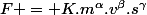F = K.m^{\alpha}.v^{\beta}.s^{\gamma}