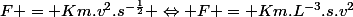 F = Km.v^2.s^{-\frac{1}{2}} \Leftrightarrow F = Km.L^{-3}.s.v^2