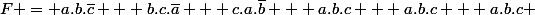 F = a.b.\bar{c} + b.c.\bar{a} + c.a.\bar{b} + a.b.c + a.b.c + a.b.c 