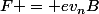 F = ev_nB