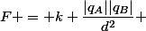 F = k \dfrac{|q_A||q_B|}{d^2} 
