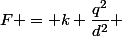 F = k \dfrac{q^2}{d^2} 