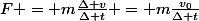 F = m\frac{\Delta v}{\Delta t} = m\frac{v_0}{\Delta t}