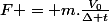 F = m.\frac{V_0}{\Delta t}