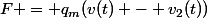 F = q_{m}(v(t) - v_{2}(t))