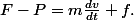 F-P=m\frac{dv}{dt}+f.