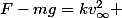 F-mg=kv_\infty^2 