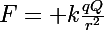 F=\Large k\ \frac{qQ}{r^2}