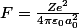 F=\frac{Ze^{2}}{4\pi\varepsilon_{0}a_{0}^{2}}