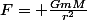 F= \frac{GmM}{r^2}