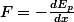 F=-\frac{dE_{p}}{dx}