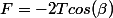 F=-2Tcos(\beta)