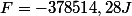 F=-378514,28J