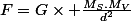 F=G\times \frac{M_S.M_V}{d^2}
