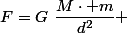F=G~\dfrac{M\cdot m}{d^2} 