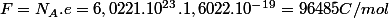 F=N_{A}.e=6,0221.10^{23}.1,6022.10^{-19}=96485C/mol