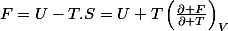 F=U-T.S=U+T\left(\frac{\partial F}{\partial T}\right)_{V}