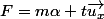 F=m\alpha t\vec{u_x}