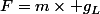 F=m\times g_L