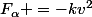 F_{\alpha} =-kv^{2}