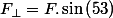 F_{\bot}=F.\sin\left(53\right)