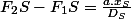 F_{2}S-F_{1}S=\frac{a.x_{S}}{D_{S}}
