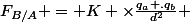 F_{B/A} = K \times\frac{q_{a} .q_{b}}{d^{2}} 