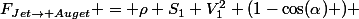 F_{Jet\rightarrow Auget} = \rho S_1 V_1^2 (1-\cos(\alpha) ) 