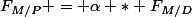 F_{M/P} = \alpha * F_{M/D}