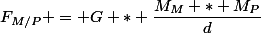 F_{M/P} = G * \dfrac{M_M * M_P}{d}